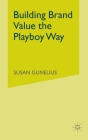 Building Brand Value the Playboy Way By S. Gunelius Cover Image