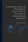 The Application of Hyperbolic Functions to Electrical Engineering Problems Cover Image