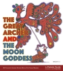 The Great Archer and the Moon Goddess: My Favourite Chinese Stories Series By Pamela Youde, Lo King-Man (Illustrator) Cover Image