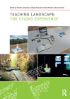 Teaching Landscape: The Studio Experience By Karsten Jørgensen (Editor), Nilgül Karadeniz (Editor), Elke Mertens (Editor) Cover Image
