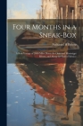 Four Months in a Sneak-box: A Boat Voyage of 2600 Miles Down the Ohio and Mississippi Rivers, and Along the Gulf of Mexico By Nathaniel H. Bishop Cover Image