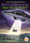 What Do We Know About Alien Abduction? (What Do We Know About?) Cover Image
