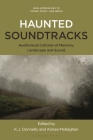 Haunted Soundtracks: Audiovisual Cultures of Memory, Landscape, and Sound (New Approaches to Sound) By Kevin J. Donnelly (Editor), Carol Vernallis (Editor), Aimee Mollaghan (Editor) Cover Image
