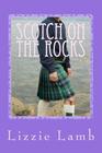 Scotch on the Rocks: A Contemporary Romance set in the Highlands of Scotland By Lizzie Lamb Cover Image
