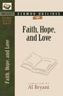 Sermon Outlines on Faith, Hope, and Love (Bryant Sermon Outline) Cover Image