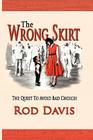 The Wrong Skirt: The Quest To Avoid Bad Choices Cover Image