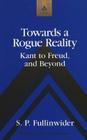 Towards a Rogue Reality: Kant to Freud, and Beyond (Studies in Modern European History #26) Cover Image