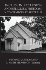 Inclusion, Exclusion and Religious Freedom in Contemporary Australia By Michael Quinlan (Editor), Keith Thompson (Editor) Cover Image