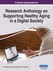Research Anthology on Supporting Healthy Aging in a Digital Society, VOL 3 Cover Image