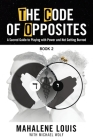 The Code of Opposites-Book 2: A Sacred Guide to Playing with Power and not Getting Burned Cover Image