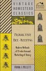 Productive Bee-Keeping - Modern Methods of Production and Marketing of Honey By Frank C. Pellett Cover Image