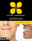 Living Language German, Complete Edition: Beginner through advanced course, including 3 coursebooks, 9 audio CDs, and free online learning Cover Image