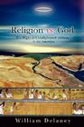 Religion vs. God: The Plight of Unenlightened Africans in the Americas By William Delaney Cover Image
