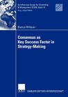 Consensus as Key Success Factor in Strategy-Making (Schriften Des Center for Controlling & Management (CCM) #15) By Bianca Willauer Cover Image