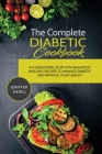 The Complete Diabetic Cookbook: A 4 Weeks Meal Plan with Balanced and Easy Recipes to Manage Diabetic and Improve Your Health By Jennifer Merrill Cover Image