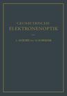 Geometrische Elektronenoptik: Grundlagen Und Anwendungen By E. Brüche, O. Scherzer Cover Image