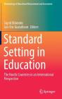 Standard Setting in Education: The Nordic Countries in an International Perspective (Methodology of Educational Measurement and Assessment) By Sigrid Blömeke (Editor), Jan-Eric Gustafsson (Editor) Cover Image