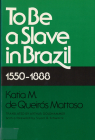 To Be A Slave in Brazil: 1550-1888 By Katia M de Queiros Mattoso Cover Image