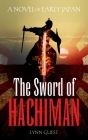 The Sword of Hachiman: A Novel of Early Japan By Lynn Guest Cover Image