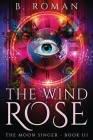 The Wind Rose By B. Roman Cover Image