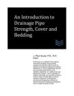 An Introduction to Drainage Pipe Strength, Cover and Bedding By J. Paul Guyer Cover Image