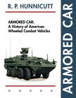 Armored Car: A History of American Wheeled Combat Vehicles By R. P. Hunnicutt Cover Image