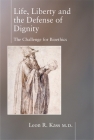 Life, Liberty, and the Defense of Dignity: The Challenge for Bioethics Cover Image