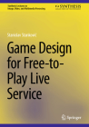 Game Design for Free-To-Play Live Service (Synthesis Lectures on Image) By Stanislav Stankovic Cover Image