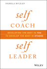 Self as Coach, Self as Leader: Developing the Best in You to Develop the Best in Others By Pamela McLean Cover Image