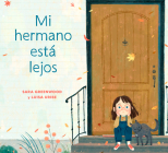 Mi hermano está lejos (My Brother is Away Spanish Edition) By Sara Greenwood, Luisa Uribe (Illustrator), Maria Correa (Translated by) Cover Image