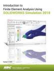 Introduction to Finite Element Analysis Using Solidworks Simulation 2018 Cover Image
