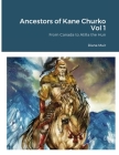 Ancestors of Kane Churko Vol 1: From Canada to Atilla the Hun Cover Image