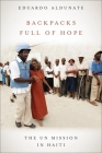 Backpacks Full of Hope: The UN Mission in Haiti (Studies in International Governance) By Eduardo Aldunate Cover Image