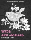 Birds and Animals - Coloring Book - Stress Relieving Designs Cover Image