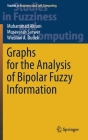 Graphs for the Analysis of Bipolar Fuzzy Information (Studies in Fuzziness and Soft Computing #401) By Muhammad Akram, Musavarah Sarwar, Wieslaw A. Dudek Cover Image