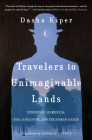 Travelers to Unimaginable Lands: Stories of Dementia, the Caregiver, and the Human Brain By Dasha Kiper, Norman Doidge (Foreword by) Cover Image