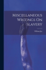 Miscellaneous Writings On Slavery Cover Image