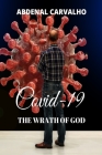 Covid 19 - The Wrath of God: Fulfilling Prophecies By Abdenal Carvalho Cover Image