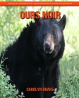 Ours Noir: Images étonnantes et faits amusants pour les enfants By Carolyn Drake Cover Image