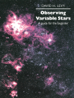 Observing Variable Stars: A Guide for the Beginner By David H. Levy, Janet A. Mattei (Foreword by) Cover Image
