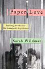 Paper Love: Searching for the Girl My Grandfather Left Behind By Sarah Wildman Cover Image