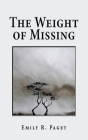 The Weight of Missing By Emily R. Paget, Michael Nanfito (Foreword by) Cover Image