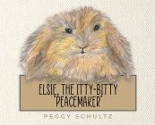 Elsie, the Itty-Bitty 'Peacemaker' Cover Image