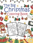 The Big Christmas Coloring Book: Festive Activity Book with Easy and Cute Holiday Coloring Designs for Children and Kids Ages 4-8 8-12 Cover Image