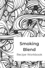 Smoking Blend Recipe Workbook: A blank recipe journal to record smokable herb blends Cover Image