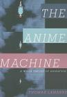The Anime Machine: A Media Theory of Animation By Thomas Lamarre Cover Image