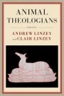Animal Theologians By Andrew Linzey (Editor), Clair Linzey (Editor) Cover Image