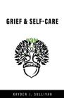 Grief & Self-Care By Jarrod Prugar (Editor), Caitlin Manning (Photographer), Kayden J. Sullivan Cover Image