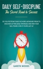 Daily Self-Discipline: The Secret Road to Success: Do You Postpone Tasks? No More Unfinished Projects. Discover Cutting-Edge Strategies and O Cover Image