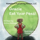 Gracie Eat Your Peas By Arima Imaboya, Viviana Moyano (Illustrator), Monae Jones (Editor) Cover Image